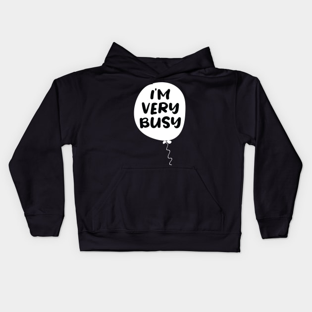 I'm very Busy Kids Hoodie by ARBEEN Art
